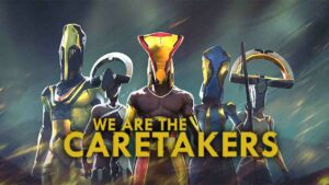 We Are The Caretakers